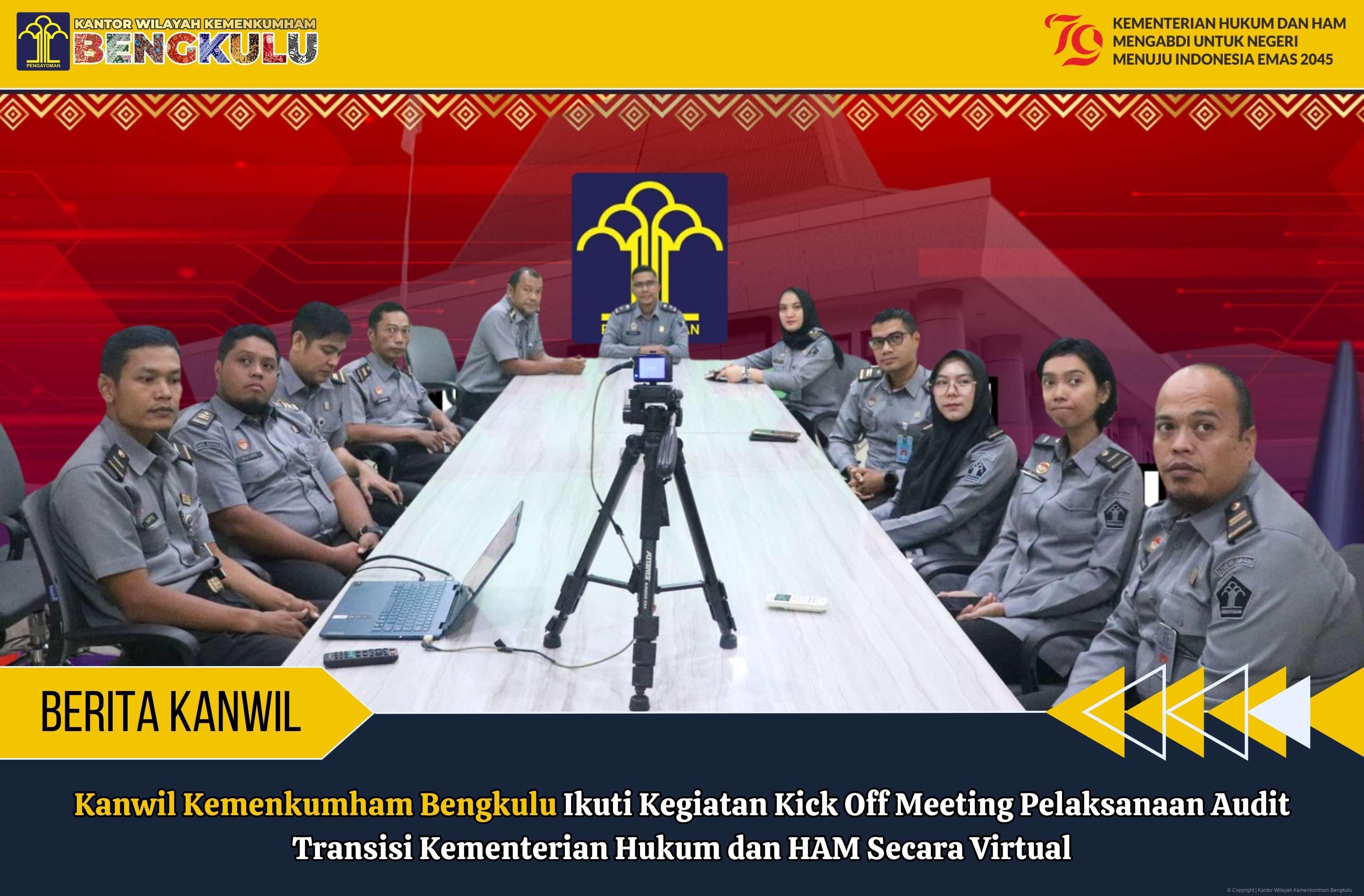 Kanwil Kemenkumham Bengkulu Ikuti Kegiatan Kick Off Meeting Pelaksanaan Audit Transisi Kementerian Hukum dan HAM Secara Virtual