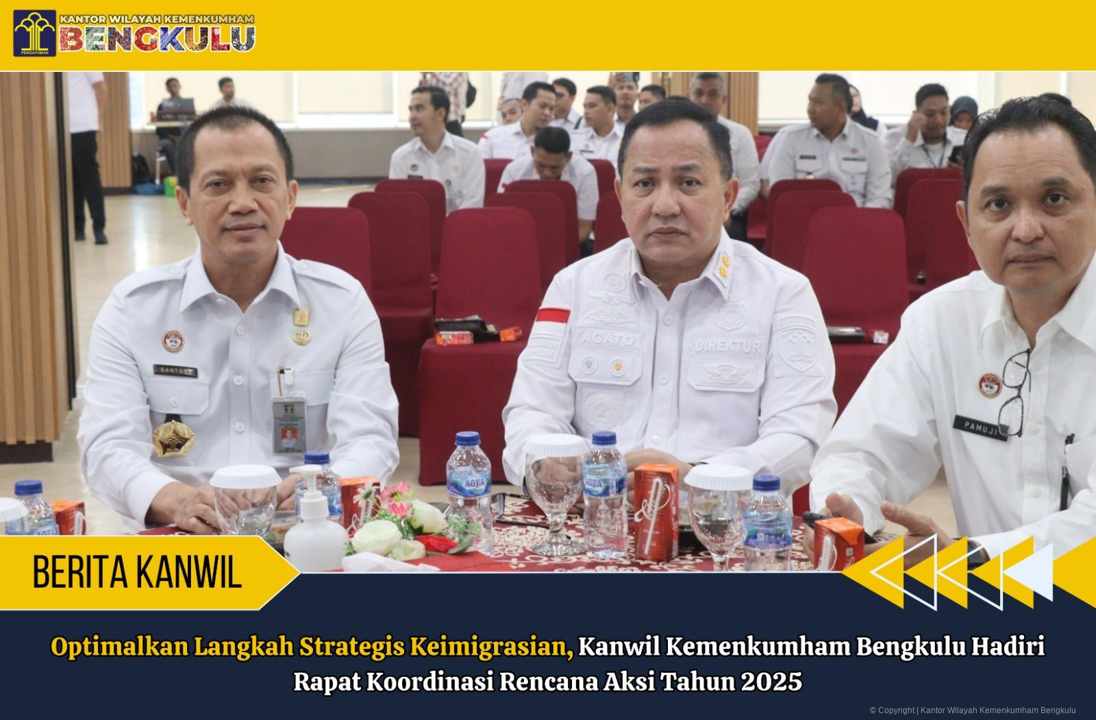 Optimalkan Langkah Strategis Keimigrasian, Kanwil Kemenkumham Bengkulu Hadiri Rapat Koordinasi Rencana Aksi Tahun 2025