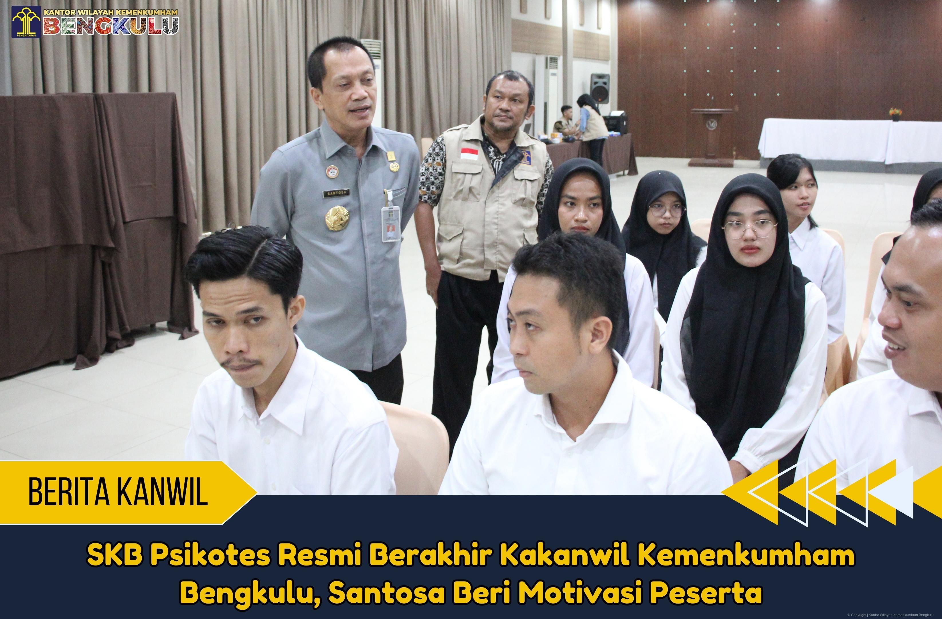 SKB Psikotes Resmi Berakhir Kakanwil Kemenkumham Bengkulu, Santosa Beri Motivasi Peserta