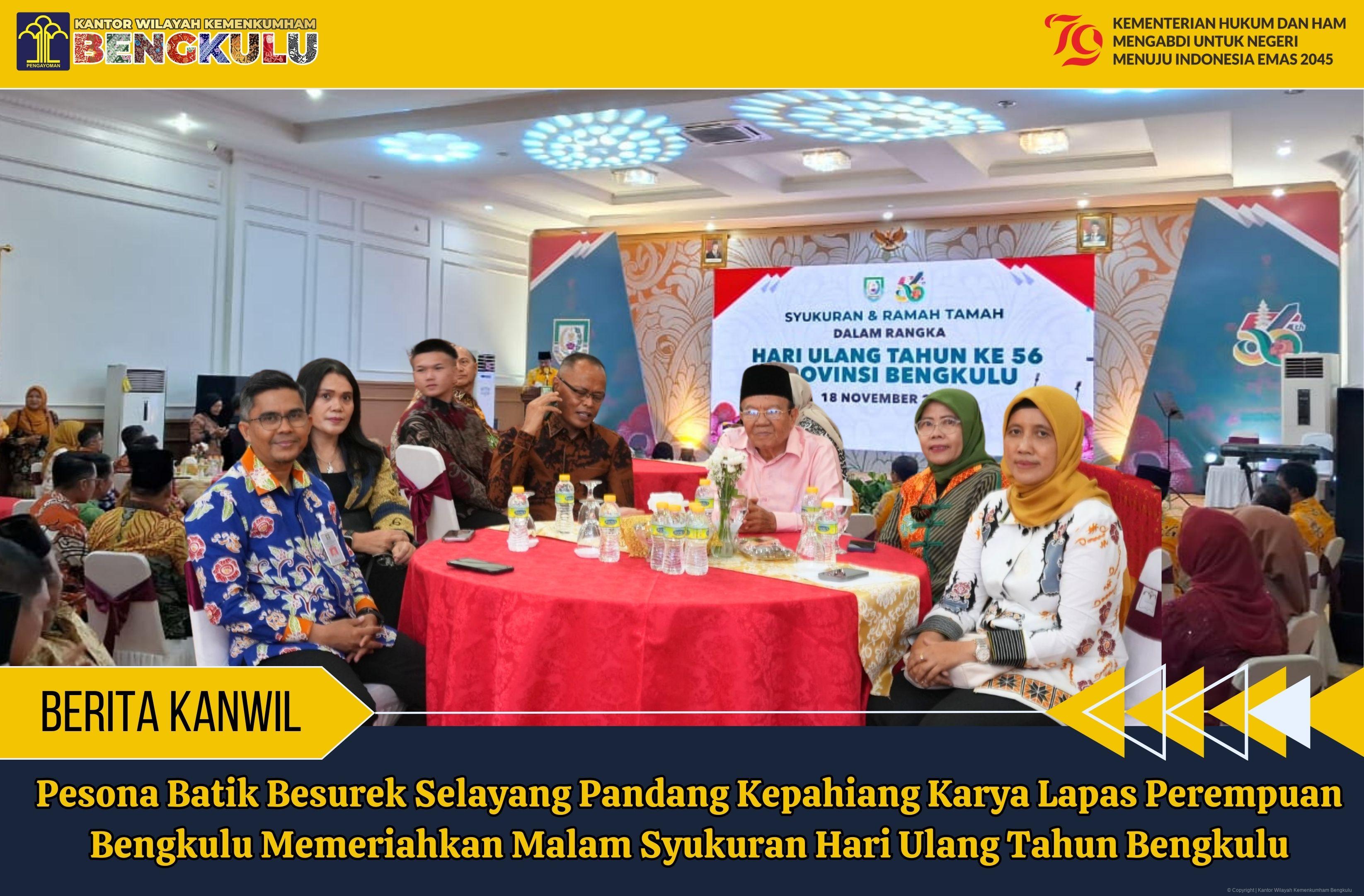 Pesona Batik Besurek Selayang Pandang Kepahiang Karya Lapas Perempuan Bengkulu Memeriahkan Malam Syukuran Hari Ulang Tahun Bengkulu